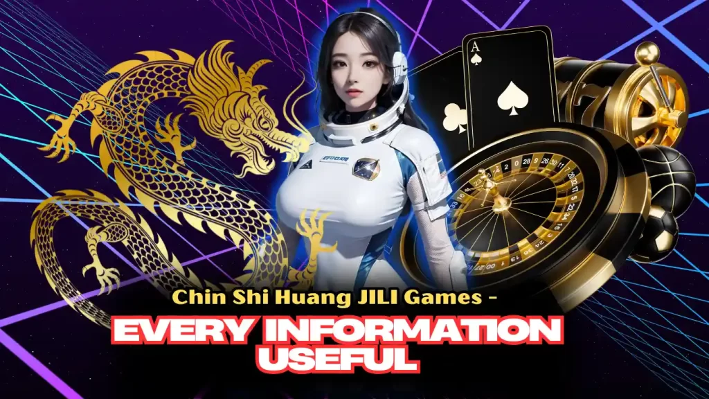 Chin Shi Huang JILI Games - Every Information useful